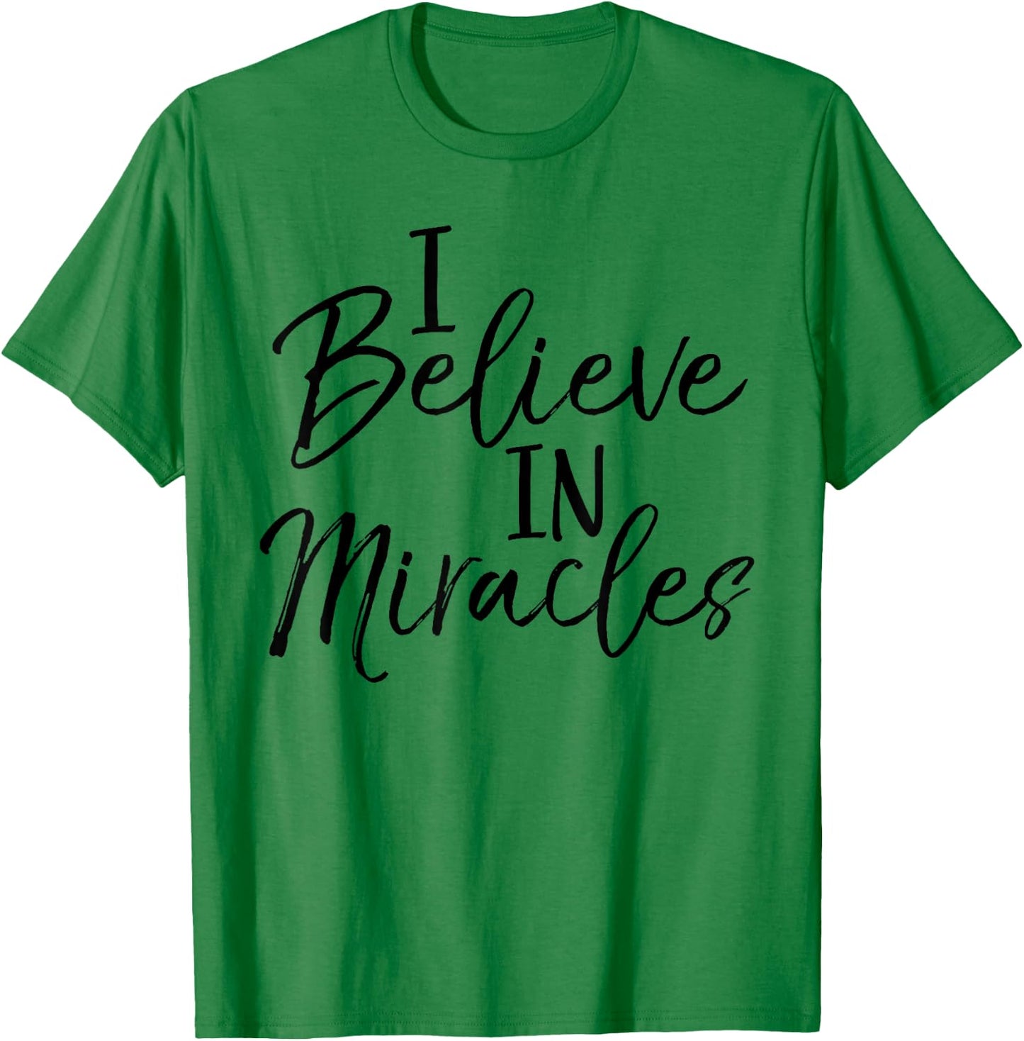 I Believe in Miracles Shirt Fun Cute Faith Christian T-Shirt - T-Shirt | Irish Green