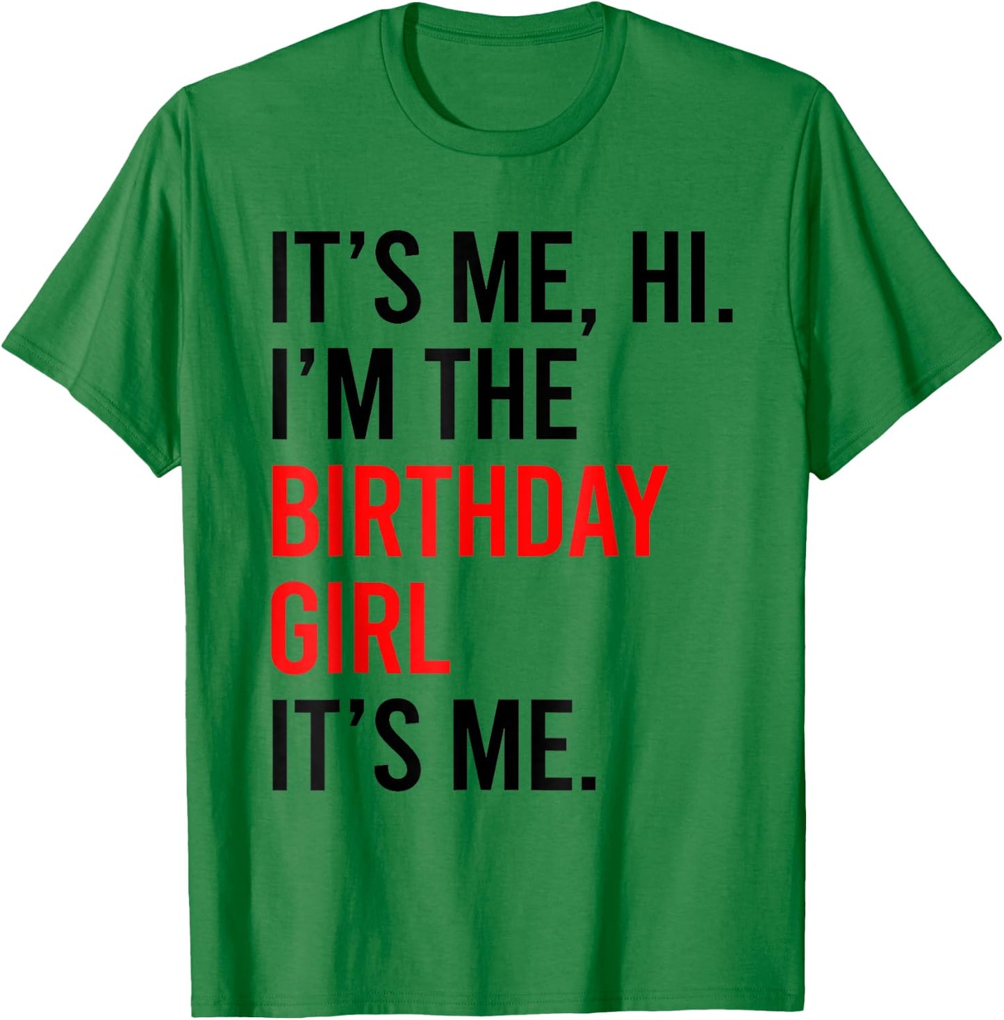 Its Me Hi I'm The Birthday Girl It's Me TAYLOR Birthday Girl T-Shirt - T-Shirt | Irish Green
