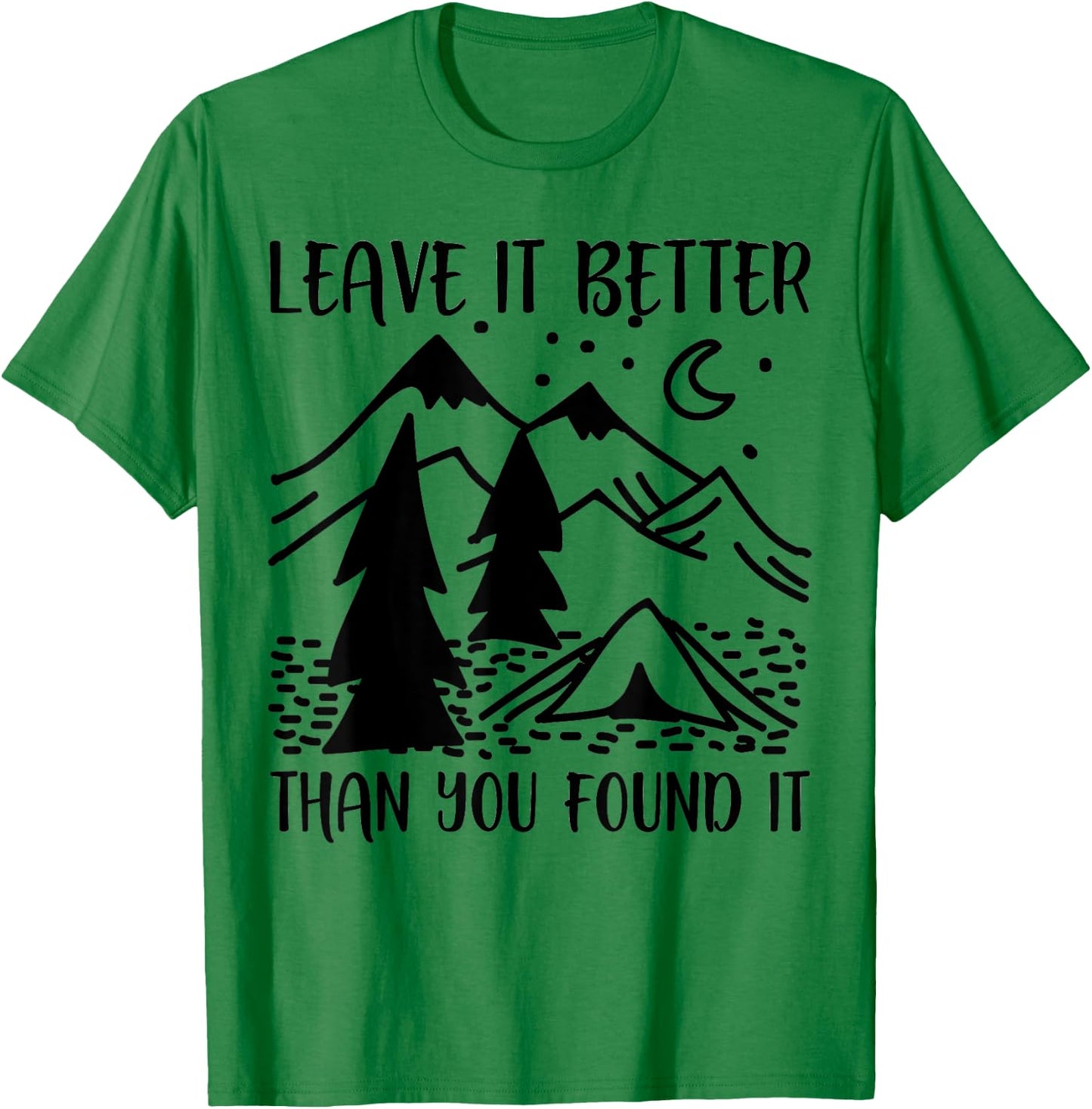 Funny Leave It Better Than You Found It T-Shirt - T-Shirt | Irish Green