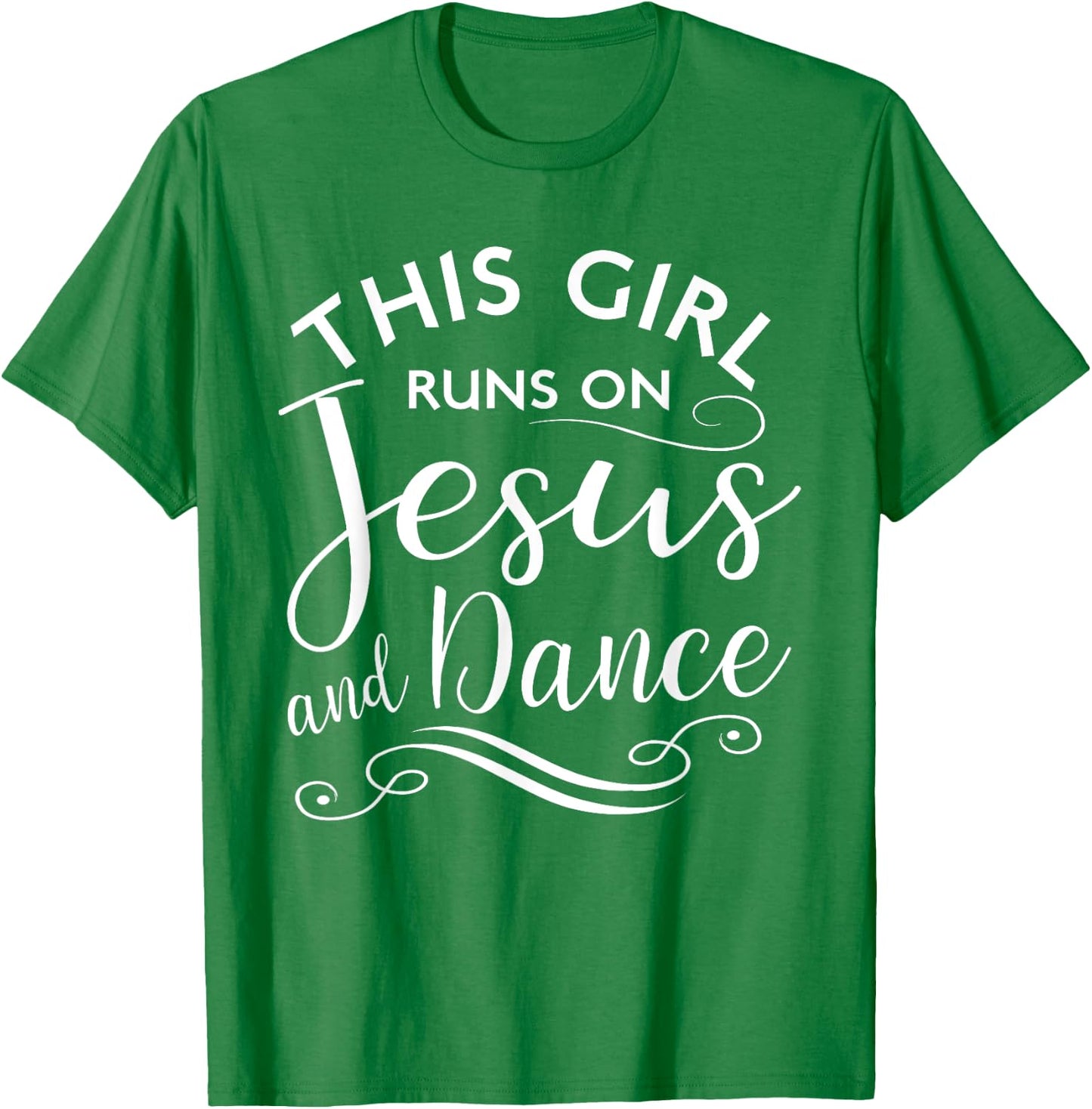 This Girl Runs On Jesus And Dance Christian Rehearsal Gift T-Shirt - T-Shirt | Irish Green