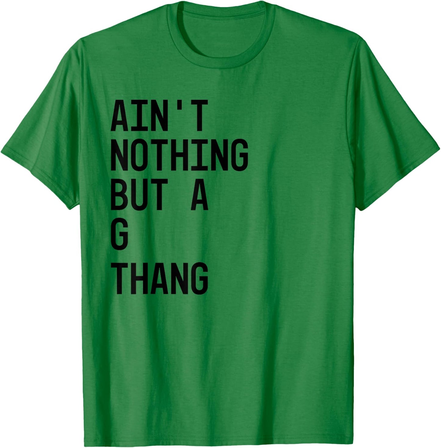 Ain't Nothing But a G Thang 90s T-Shirt - T-Shirt | Irish Green
