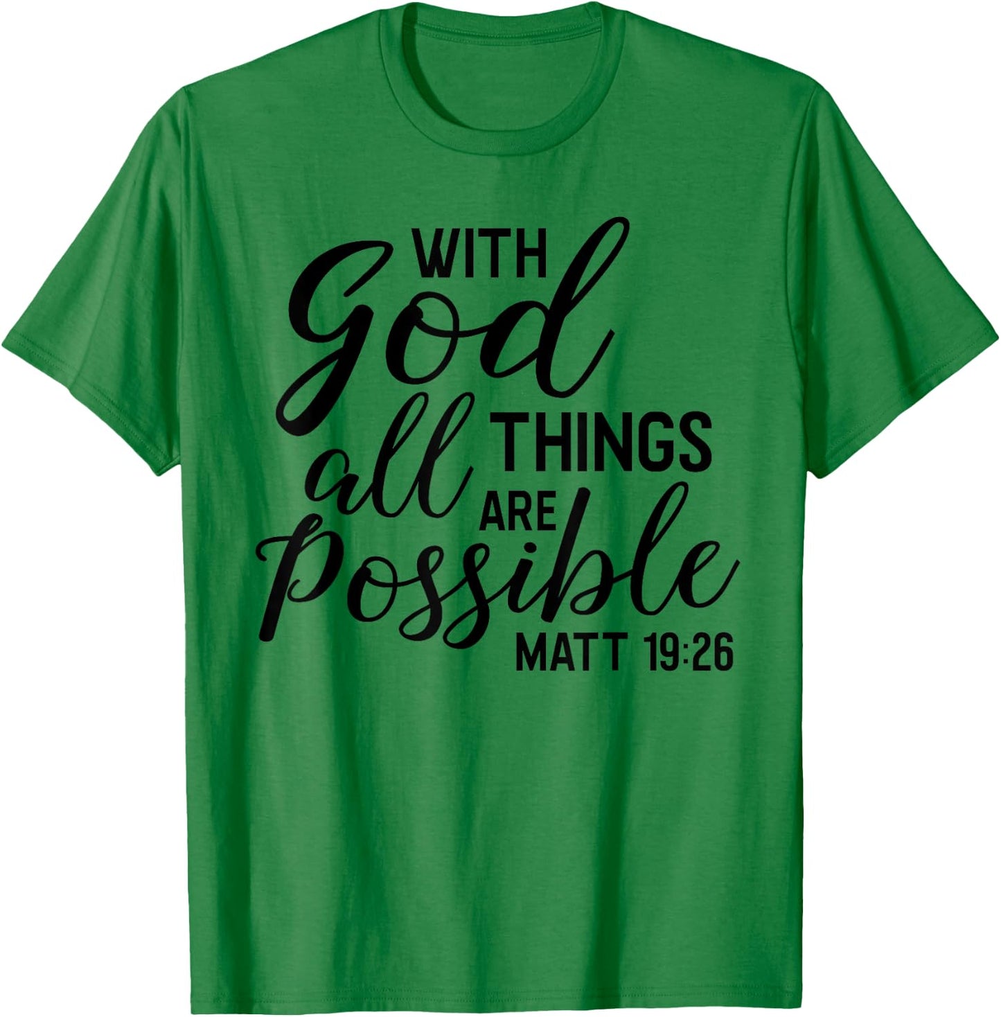 With God ALL Things Are Possible Shirt Matthew Scripture T-Shirt - T-Shirt | Irish Green