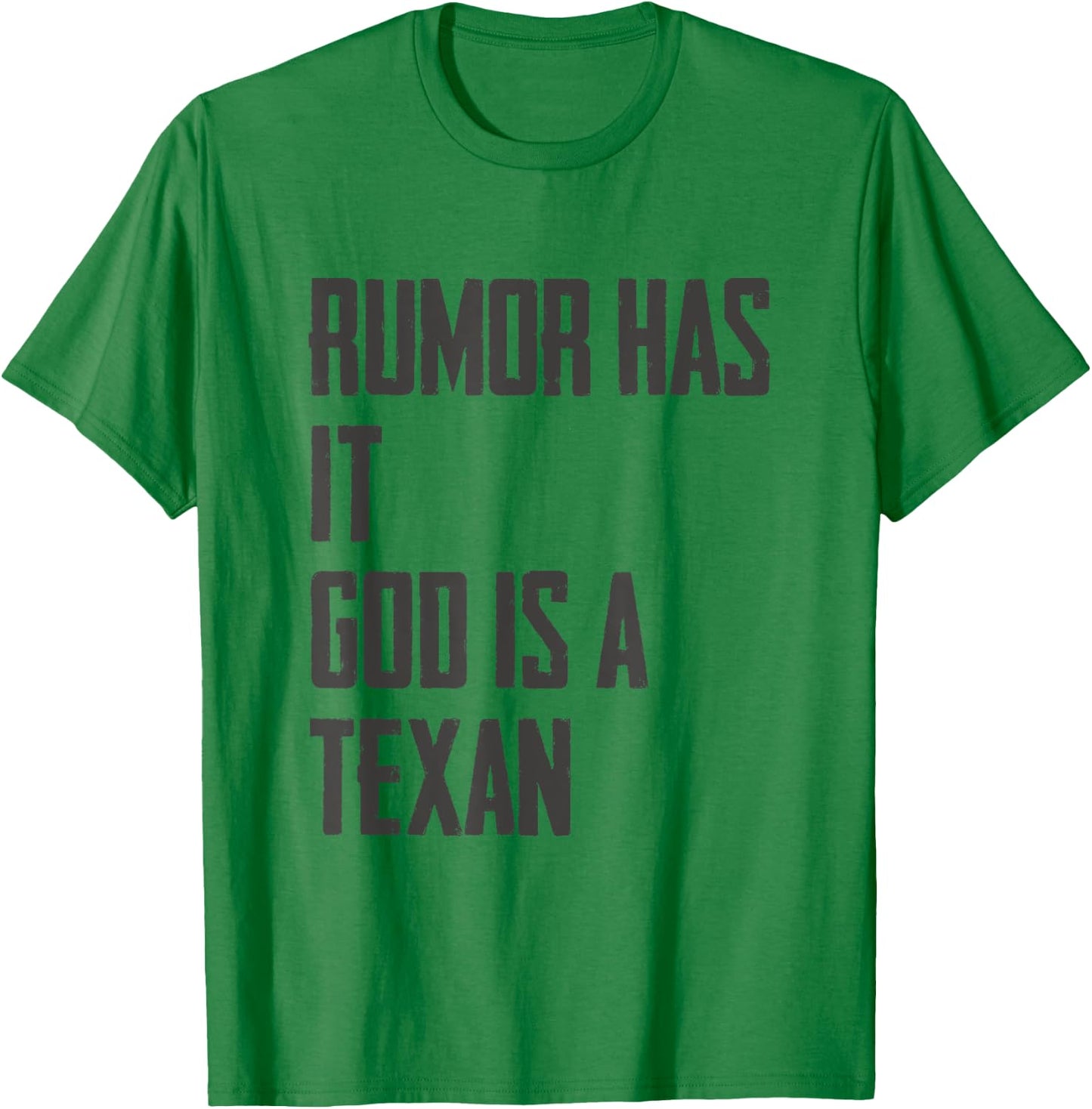 Rumor Has it God is a Texan Funny Texas Gift T-Shirt - T-Shirt | Irish Green