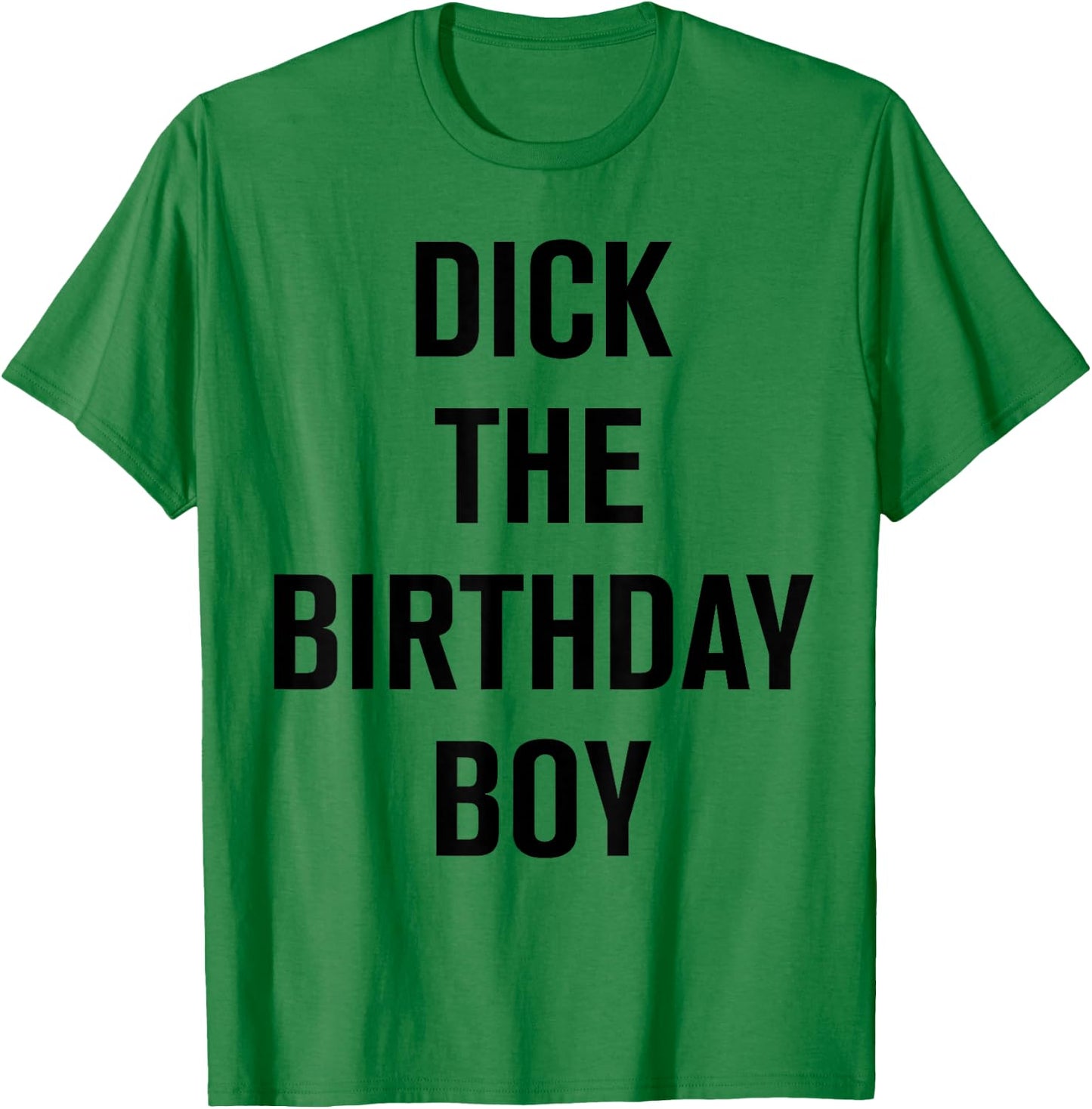 Dick The Birthday Boy - Meme T-Shirt - T-Shirt | Irish Green