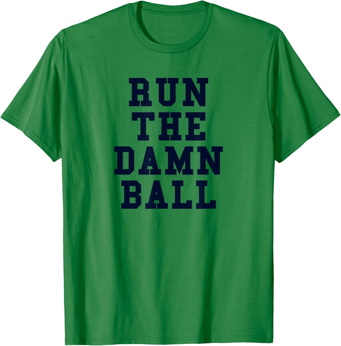 Football Gift Run The Damn Ball T-Shirt - T-Shirt | Irish Green