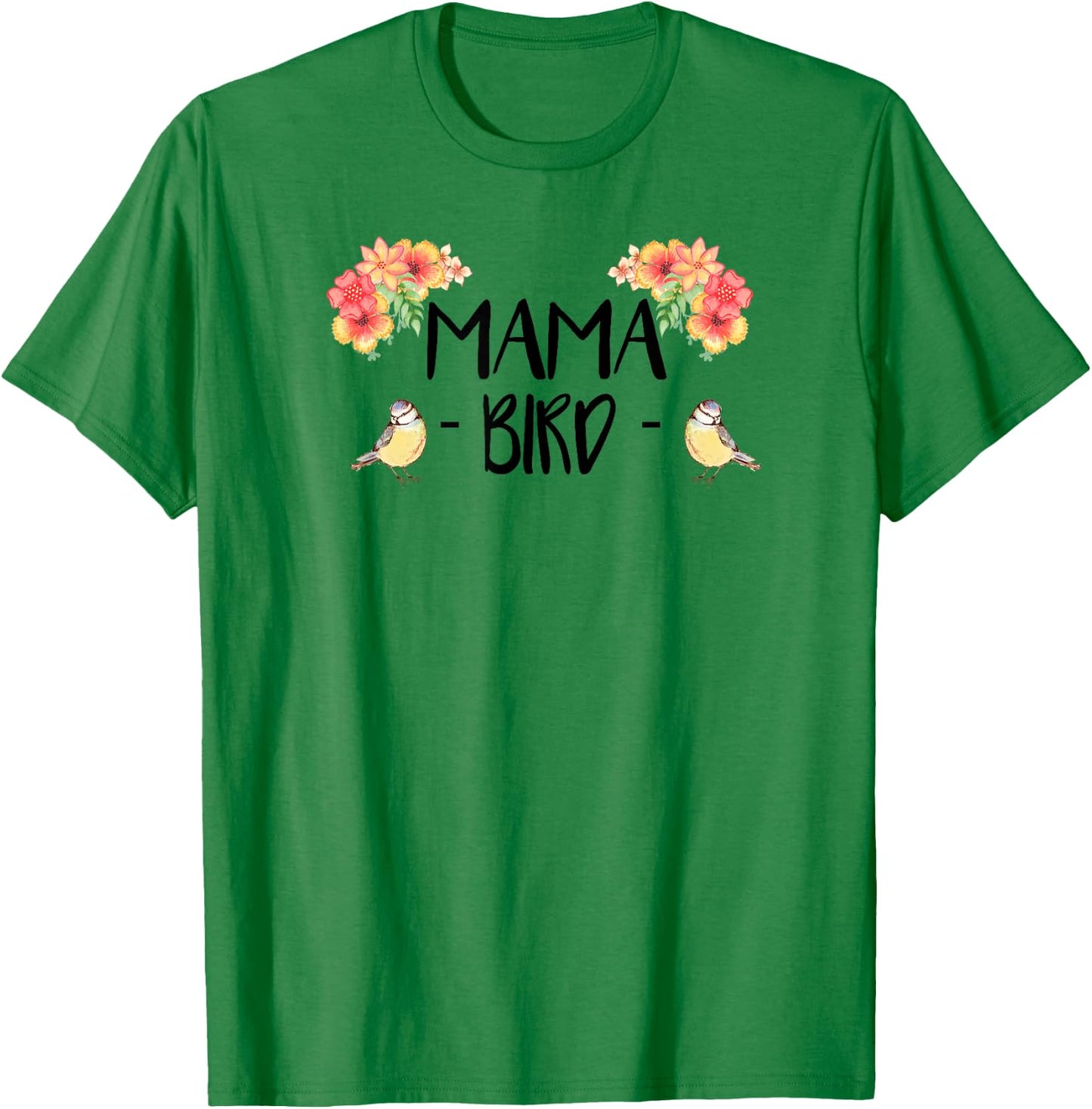 Mama Bird Cute Bird Lover Mothers Day Gift T-Shirt - T-Shirt | Irish Green
