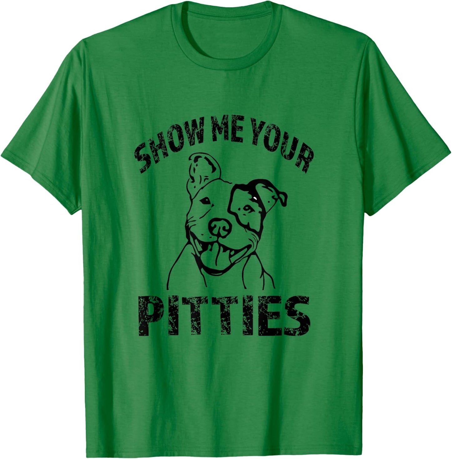 Funny Show Me Your Pitties Shirt - Pitbull owner shirt T-Shirt - T-Shirt | Irish Green