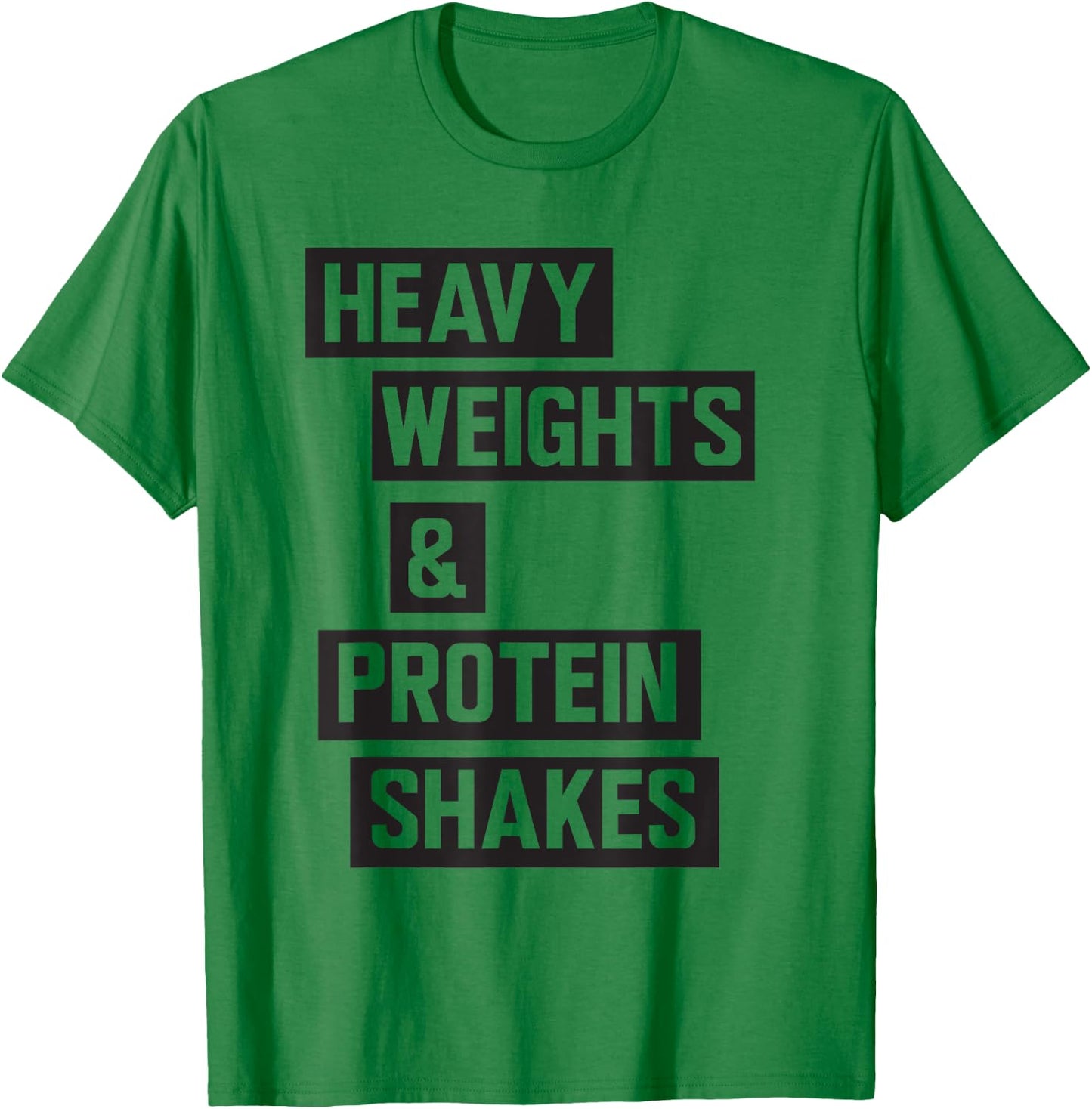 Fan Designed: Heavy weights and protein shakes T-Shirt - T-Shirt | Irish Green