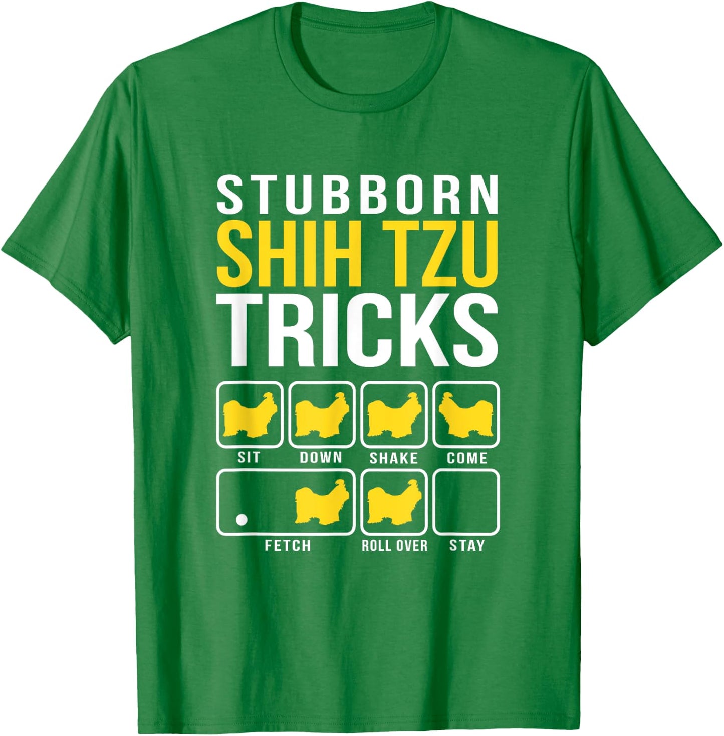 Shih Tzu Stubborn Dog Tricks Men Women T-Shirt - T-Shirt | Irish Green