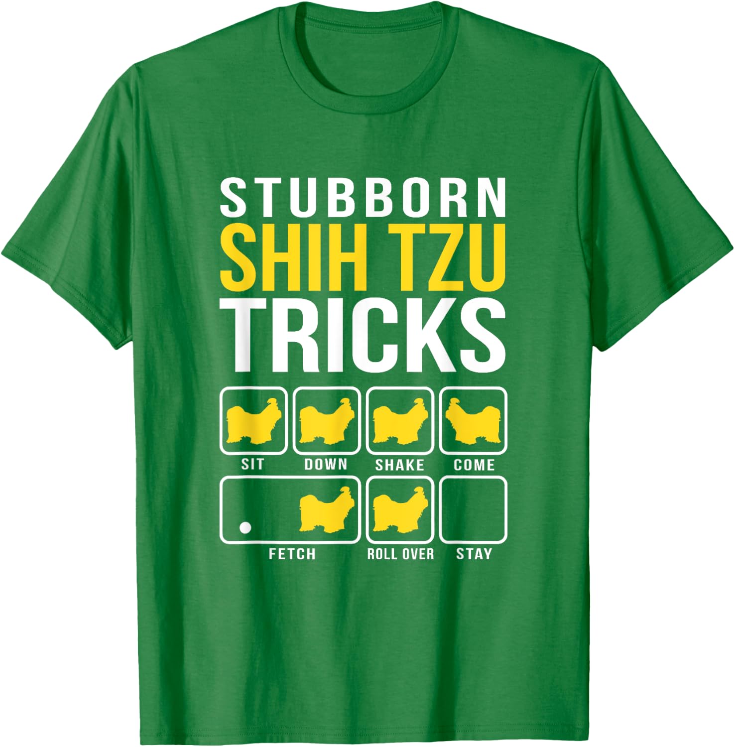 Shih Tzu Stubborn Dog Tricks Men Women T-Shirt - T-Shirt | Irish Green