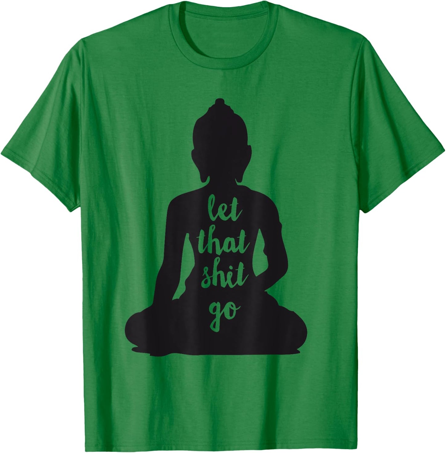 YOGA Let that shit go Meditate silhouette buddha yoga women T-Shirt - T-Shirt | Irish Green