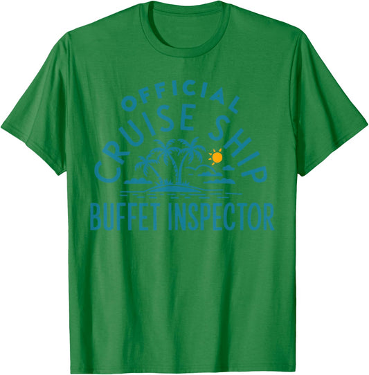 Funny Cruising Humor - Official Cruise Ship Buffet Inspector T-Shirt - T-Shirt | Irish Green