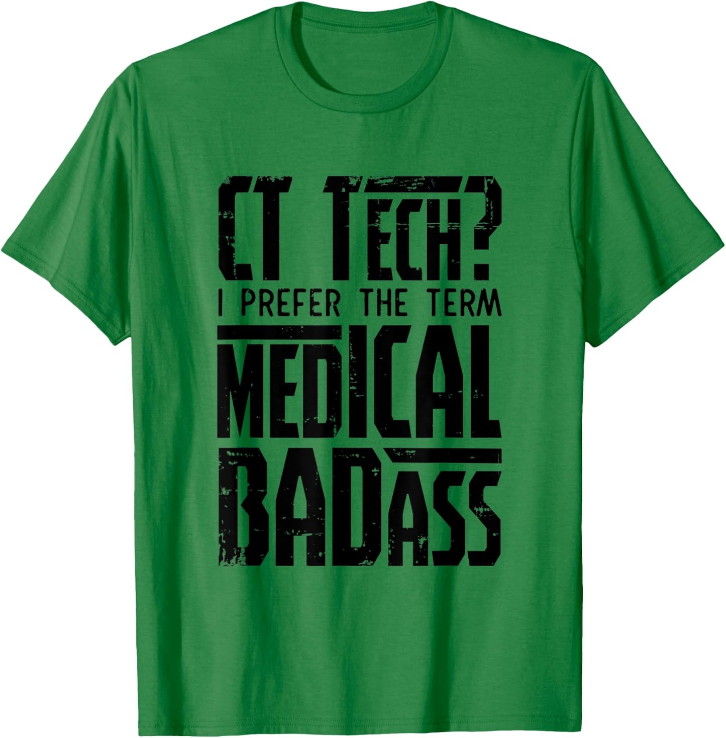 CT Tech Radiology CT Cat Scan - Medical Badass Men Women T-Shirt - T-Shirt | Irish Green
