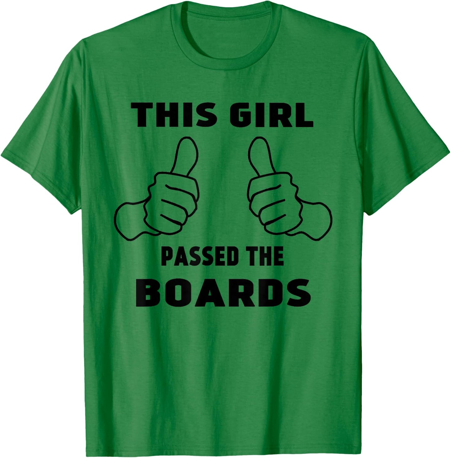 This Girl passed the Boards NCLEX, NBCOT, NPTE:Funny T-Shirt - T-Shirt | Irish Green