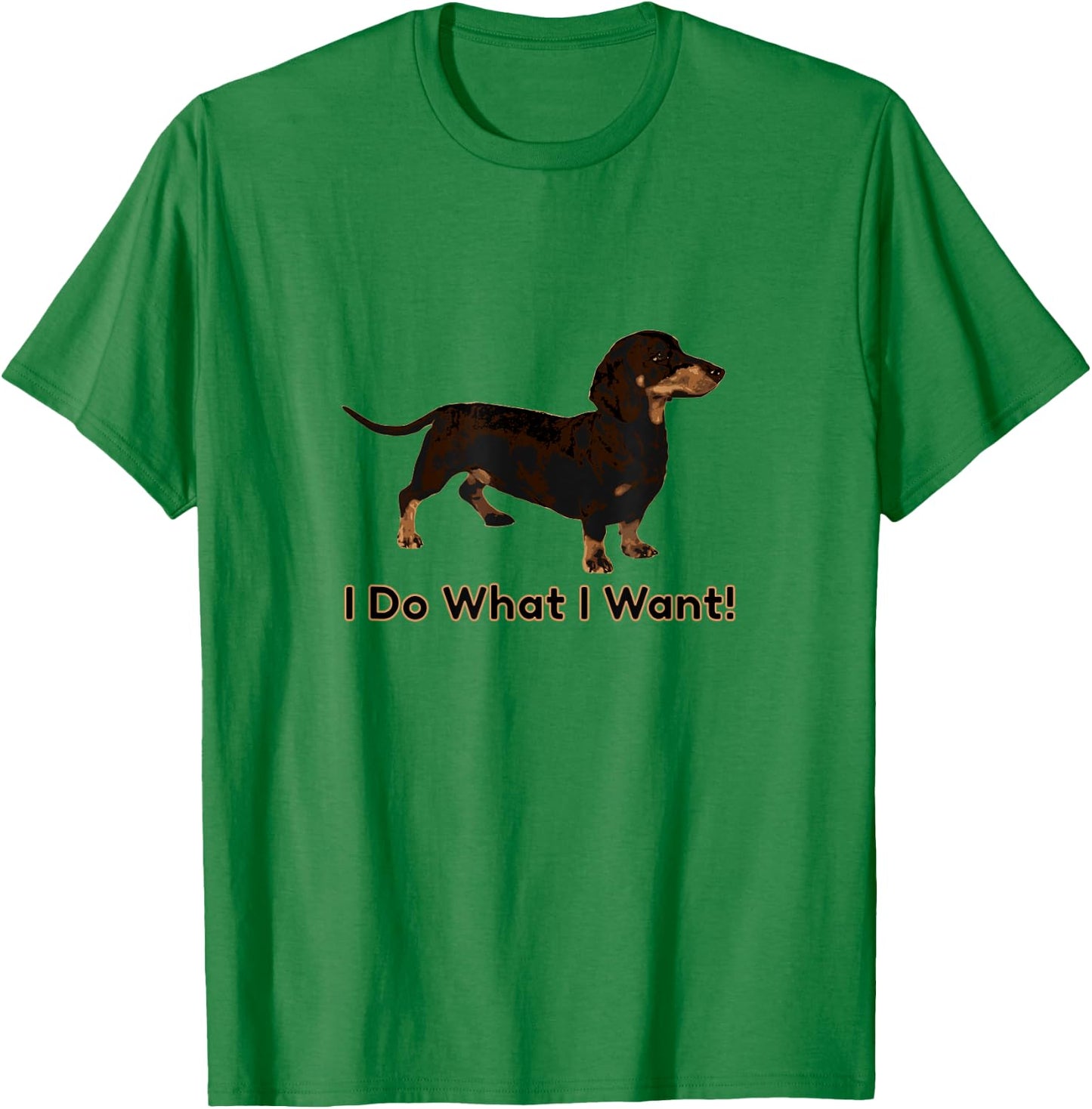 Cute Dachshund I Do What I Want Funny Wiener Dog Men Women Kids T-Shirt - T-Shirt | Irish Green