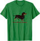 Cute Dachshund I Do What I Want Funny Wiener Dog Men Women Kids T-Shirt - T-Shirt | Irish Green