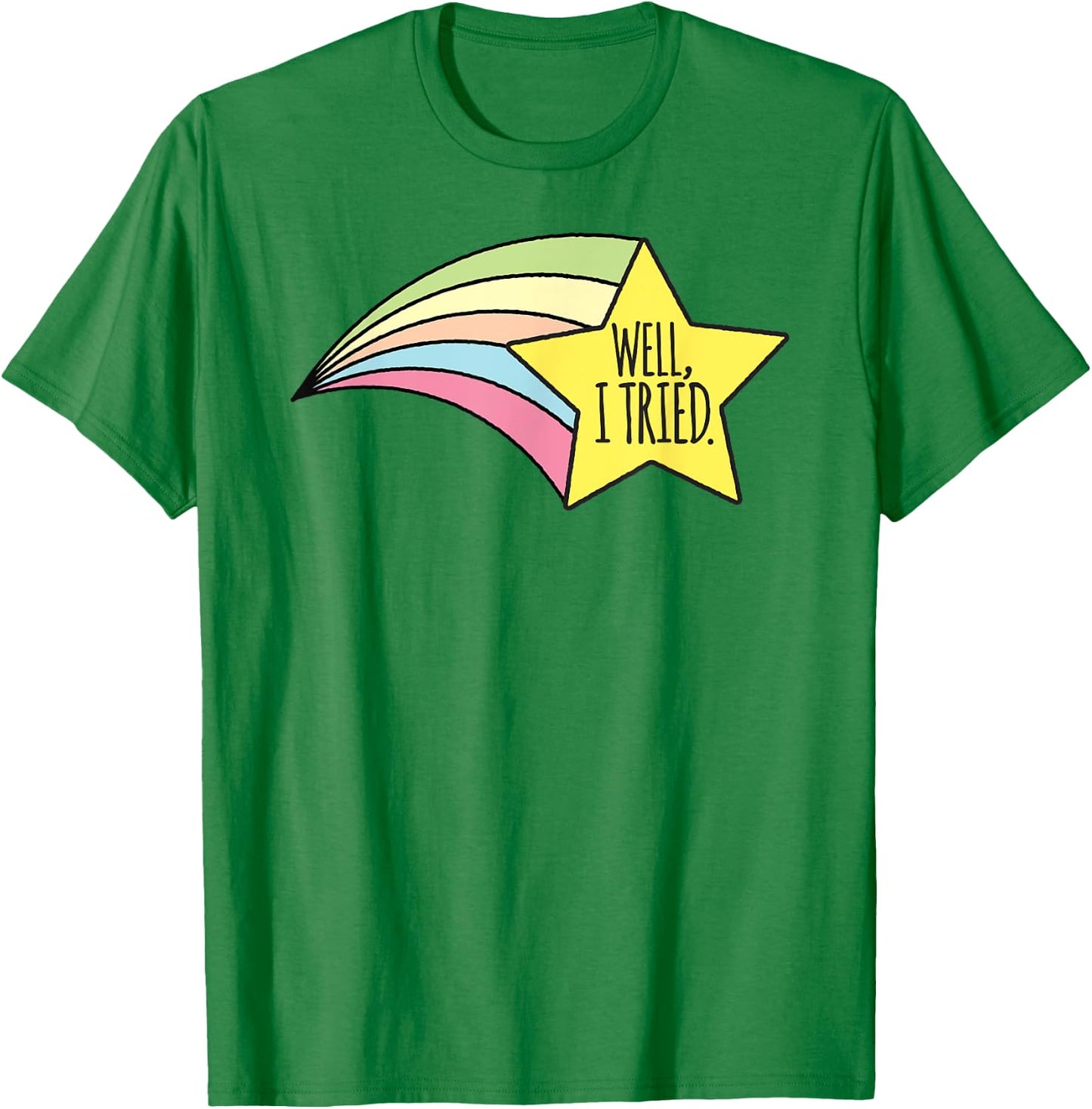Well, I Tried Shirt Cute Shirts For Adults & Kids T-Shirt - T-Shirt | Irish Green