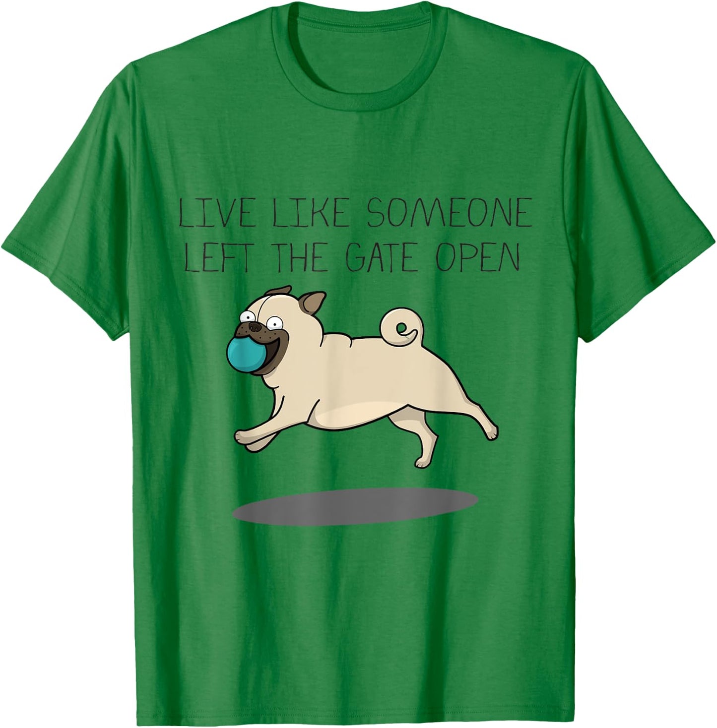 Live like someone left the Gate open cartoon T-Shirt - T-Shirt | Irish Green