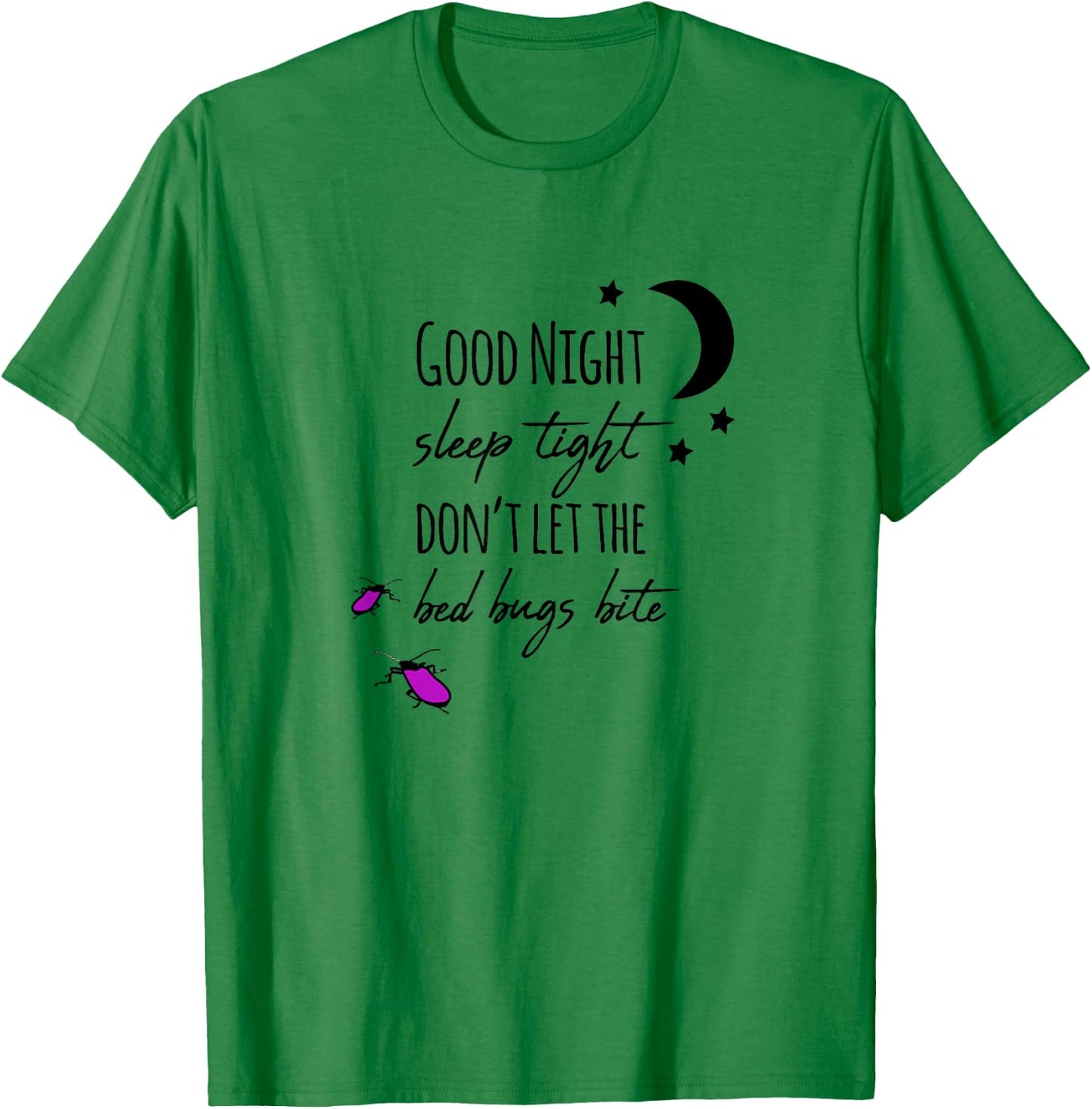 Good night sleep tight don't let the bed bugs bite T-Shirt - T-Shirt | Irish Green