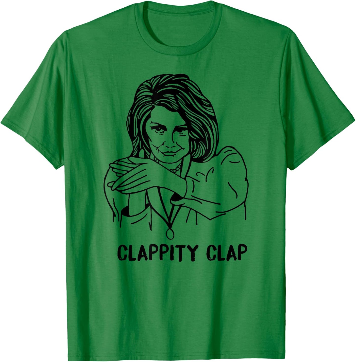 CLAPPITY CLAP Gift Anti-Trump Nancy Pelosi SOTU MEME T-Shirt - T-Shirt | Irish Green