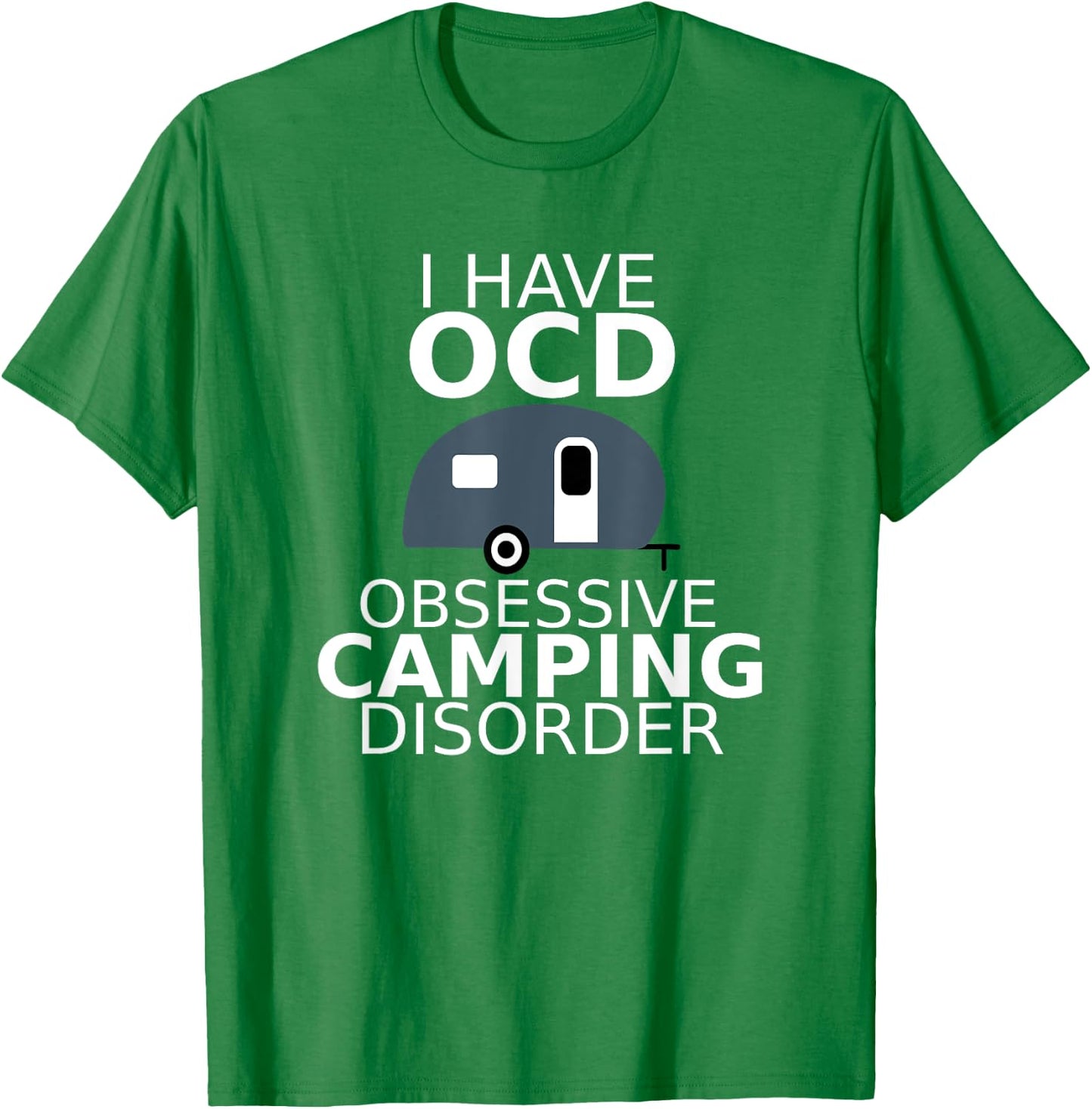 Obsessive Camping Disorder T Shirt Camping RV Vacation Gift T-Shirt - T-Shirt | Irish Green