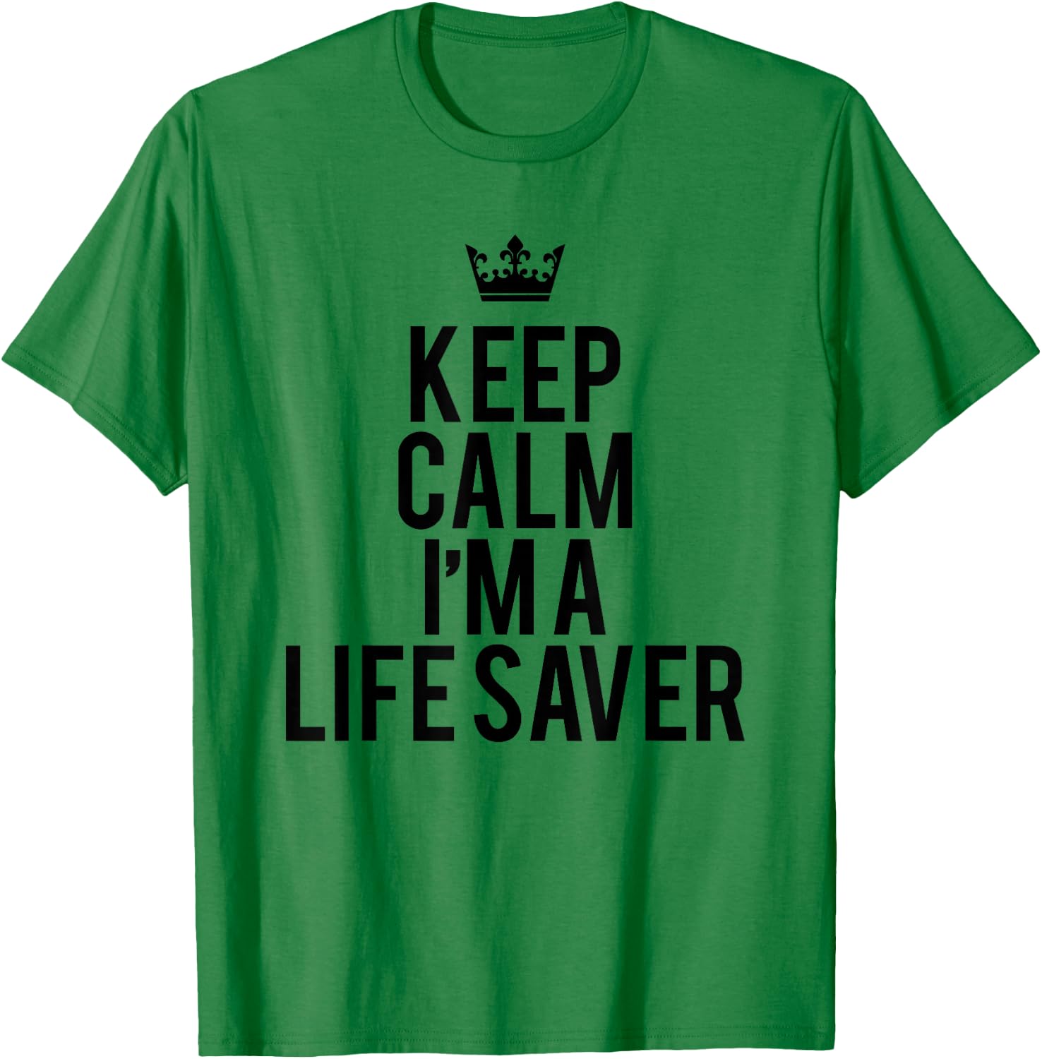 Keep Calm I Am A Life Saver Summer Rescuer Gift T-Shirt - T-Shirt | Irish Green