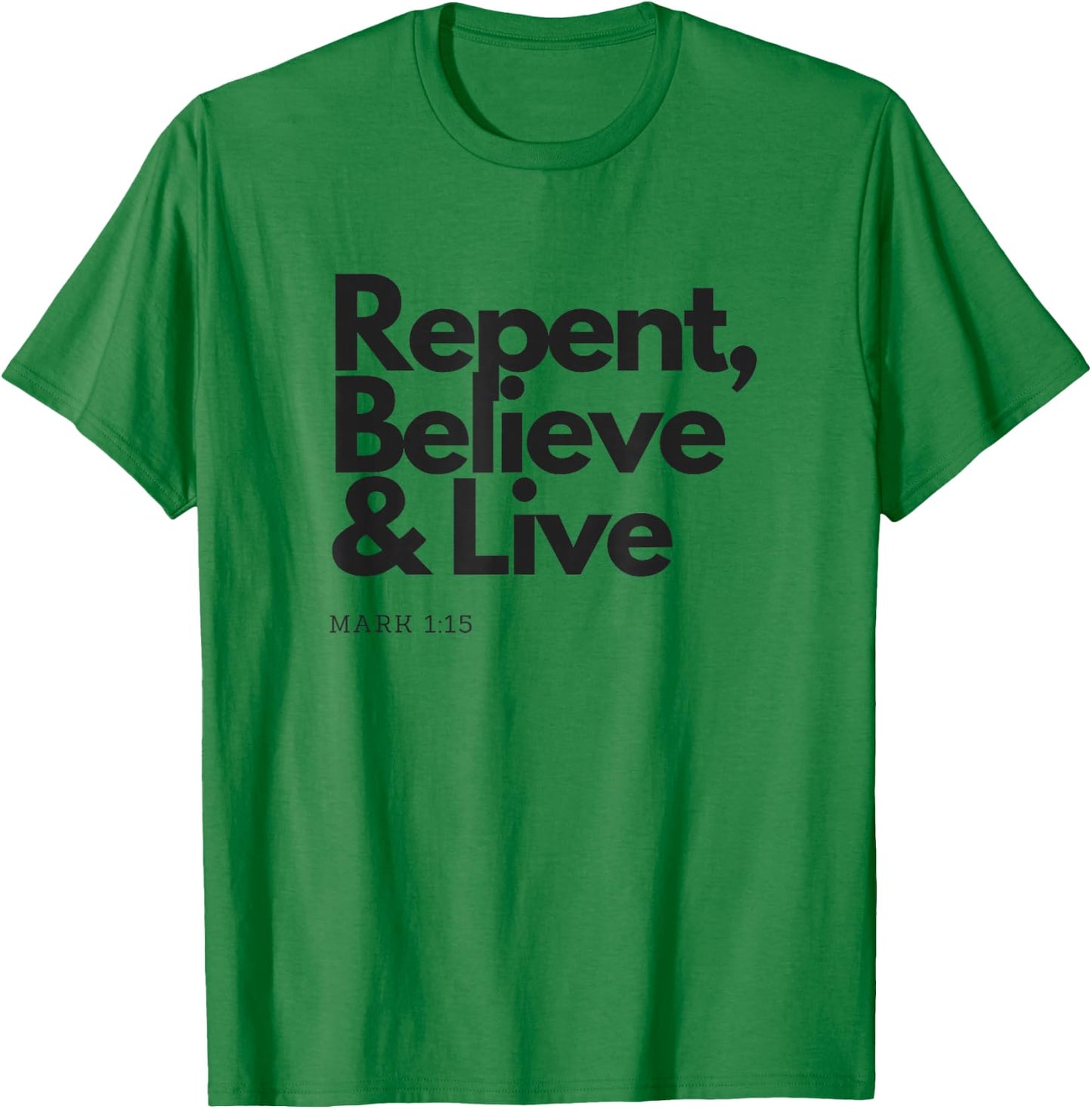 Repent Believe and Live Christian Men Women T-Shirt - T-Shirt | Irish Green