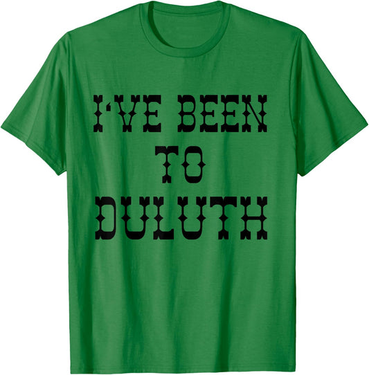 Ive Been to Duluth from Scarebaby Design T-Shirt - T-Shirt | Irish Green