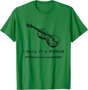 Violin I Call It A Fiddle Fiddle Shirt T-Shirt - T-Shirt | Irish Green