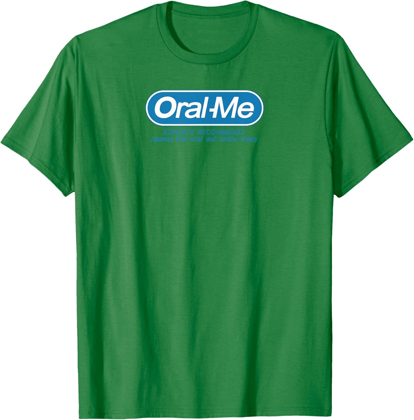 Oral-Me Funny Quote Graphic Printed Casual T-Shirt - T-Shirt | Irish Green