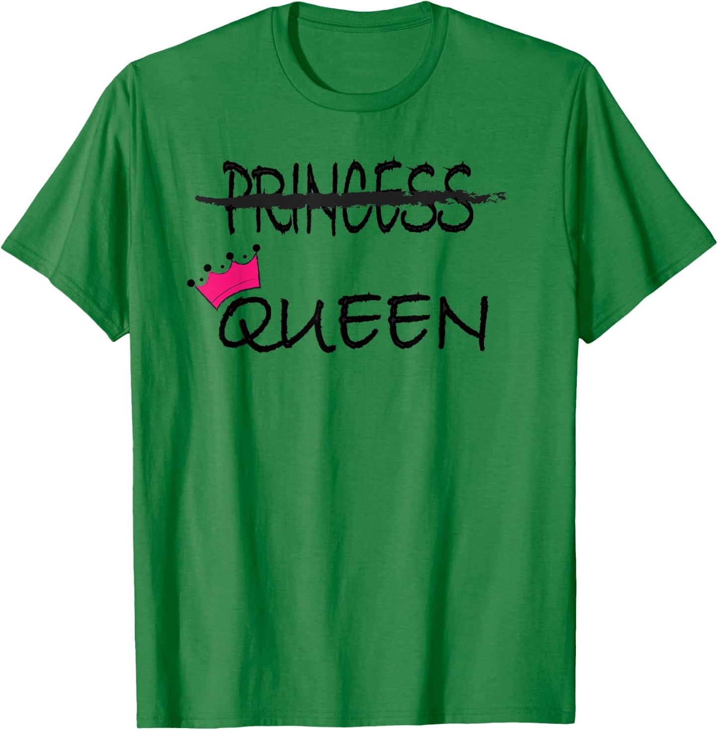 I'm not a princess I'm a queen funny T-Shirt - T-Shirt | Irish Green
