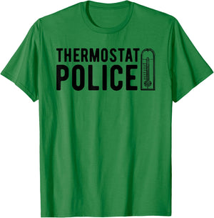 Thermostat Police , Temperature Cop Apparel T-Shirt - T-Shirt | Irish Green