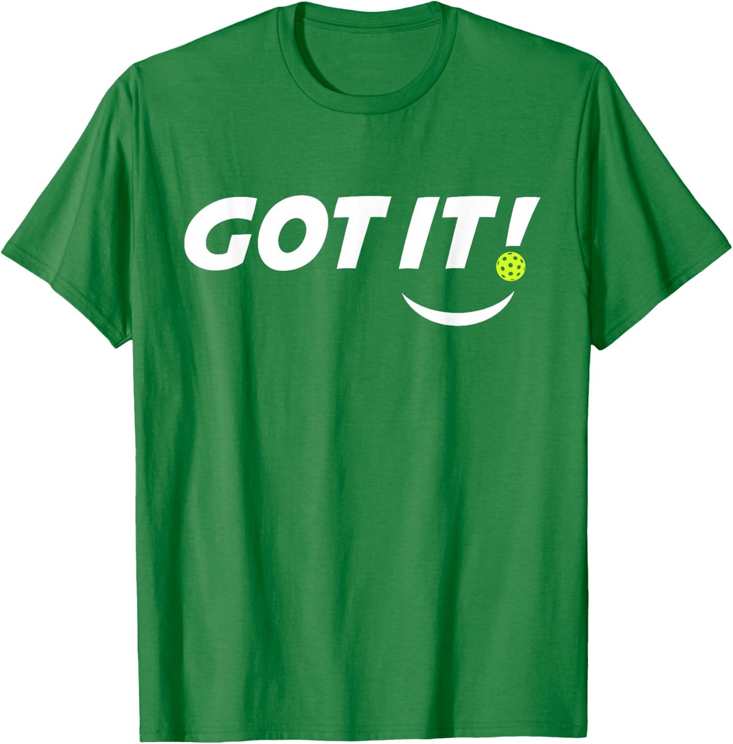 Got It Oops Yours Funny Pickleball Lovers (front & back) T-Shirt - T-Shirt | Irish Green