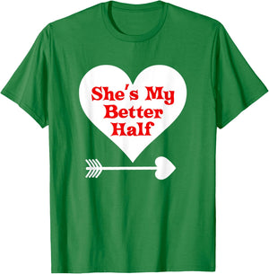 Valentine's Day T Shirt Gift She's My Better Half Girlfriend T-Shirt - T-Shirt | Irish Green