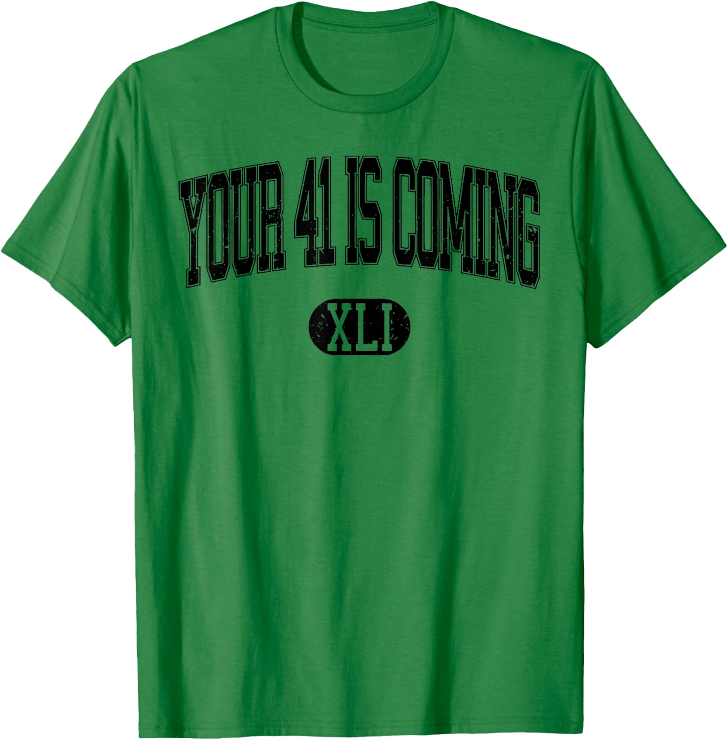 Your 41 Is Coming T-Shirt - T-Shirt | Irish Green
