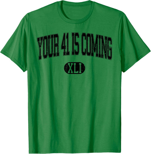 Your 41 Is Coming T-Shirt - T-Shirt | Irish Green
