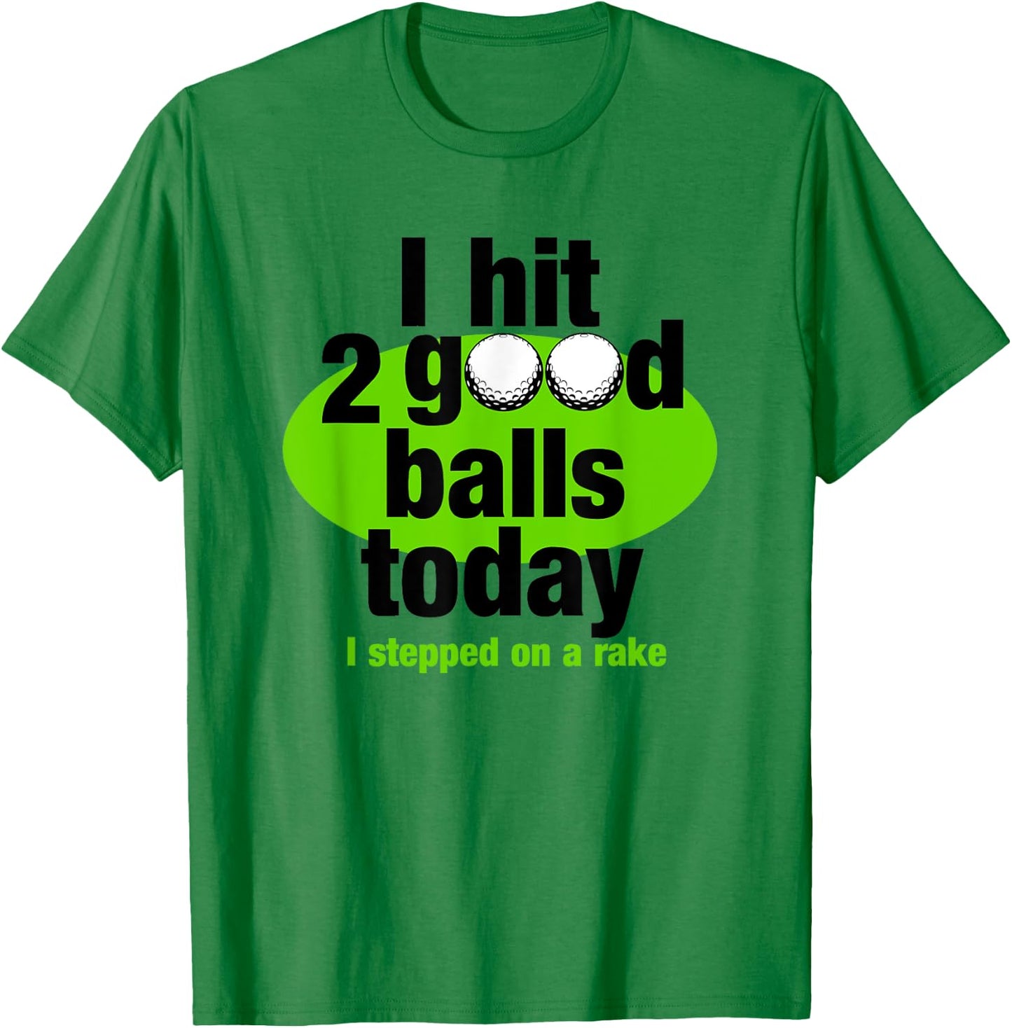 I hit 2 good balls today funny golf T-Shirt - T-Shirt | Irish Green