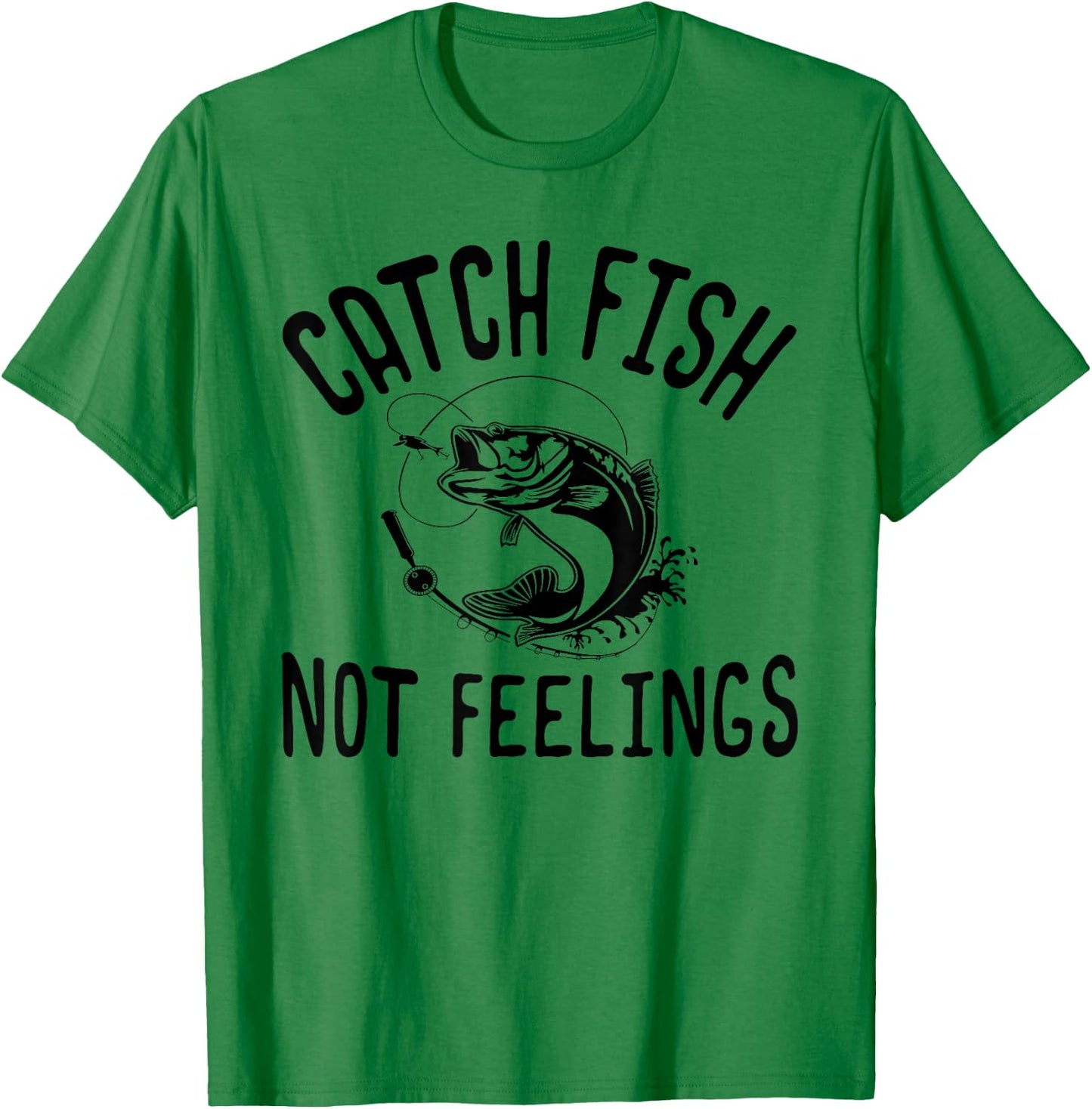 Catch Fish Not Feelings Funny Bass Fishing T-Shirt - T-Shirt | Irish Green