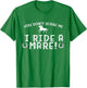 You Don't Scare Me, I Ride a Mare! Horseback Riding T-Shirt - T-Shirt | Irish Green