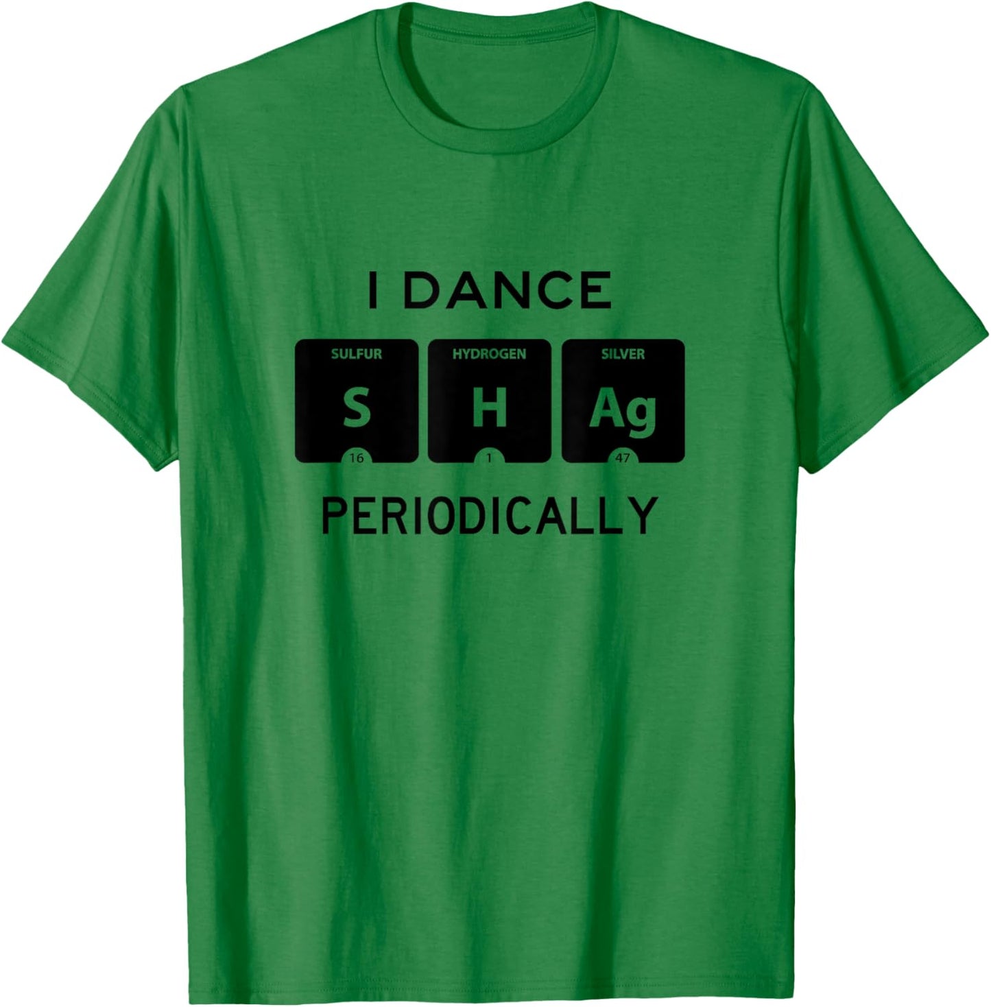 I Dance Shag Periodically Funny Swing Dancer Instructor Gift T-Shirt - T-Shirt | Irish Green