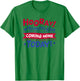 Mommy's Coming Home Today Deployment Homecoming Shirt T-Shirt - T-Shirt | Irish Green