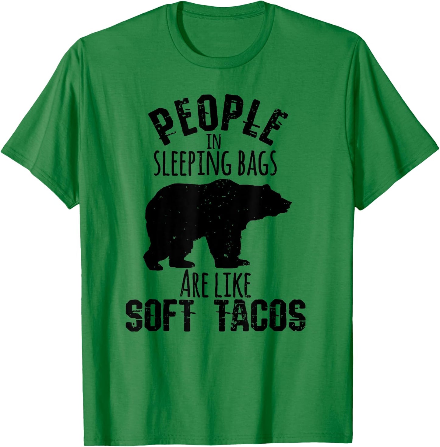People Sleeping Bags Soft Tacos Funny Bear Camping T Shirt T-Shirt - T-Shirt | Irish Green