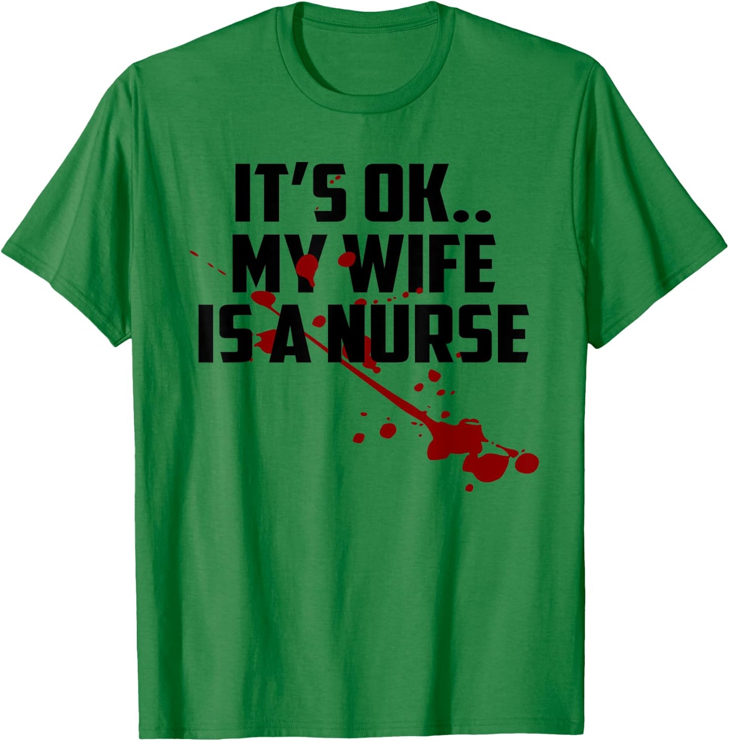 Its Ok My Wife Is A Nurse Shirt T-Shirt - T-Shirt | Irish Green