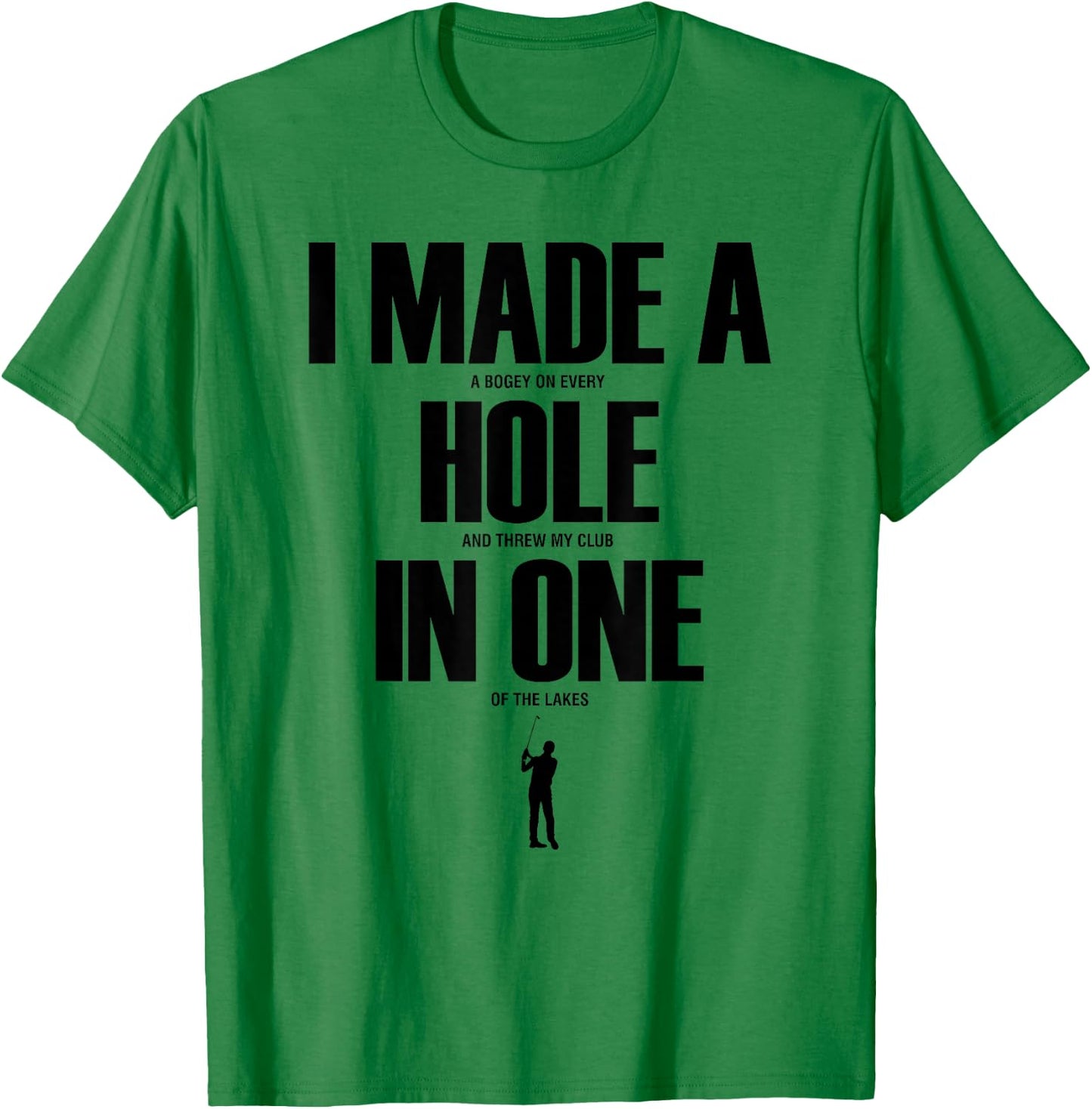 I Made a Hole in One Funny Golf Shirt Golf Gift T-Shirt - T-Shirt | Irish Green
