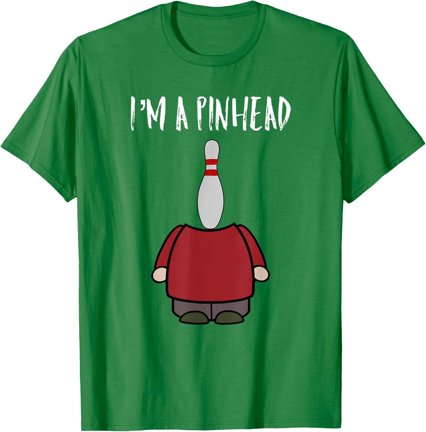 I'm A Pinhead Funny Quote Bowling And Bowler T-Shirt - T-Shirt | Irish Green