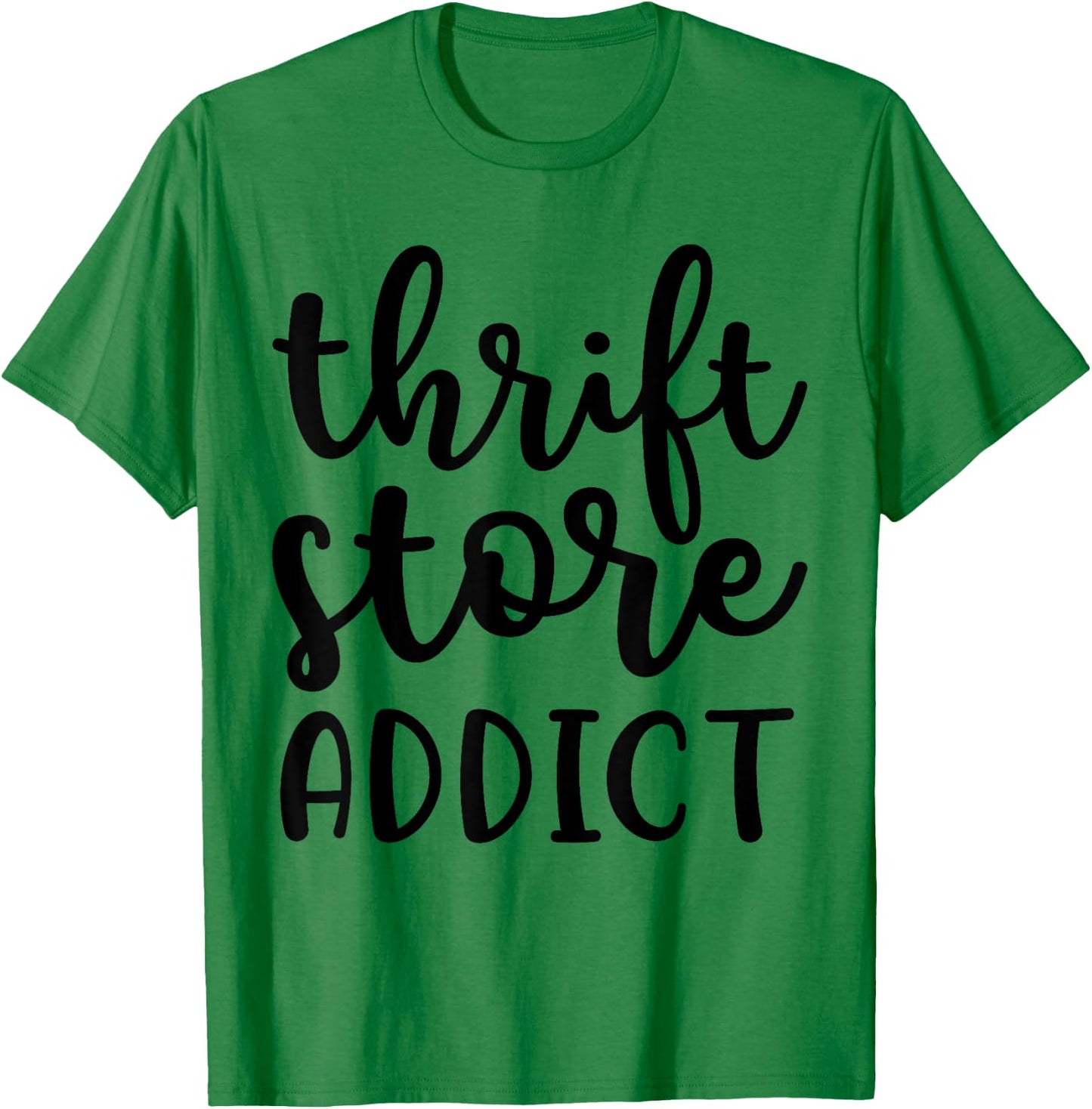 Thrift Store Addict Junkin Picker Garage Sale Funny T-Shirt - T-Shirt | Irish Green