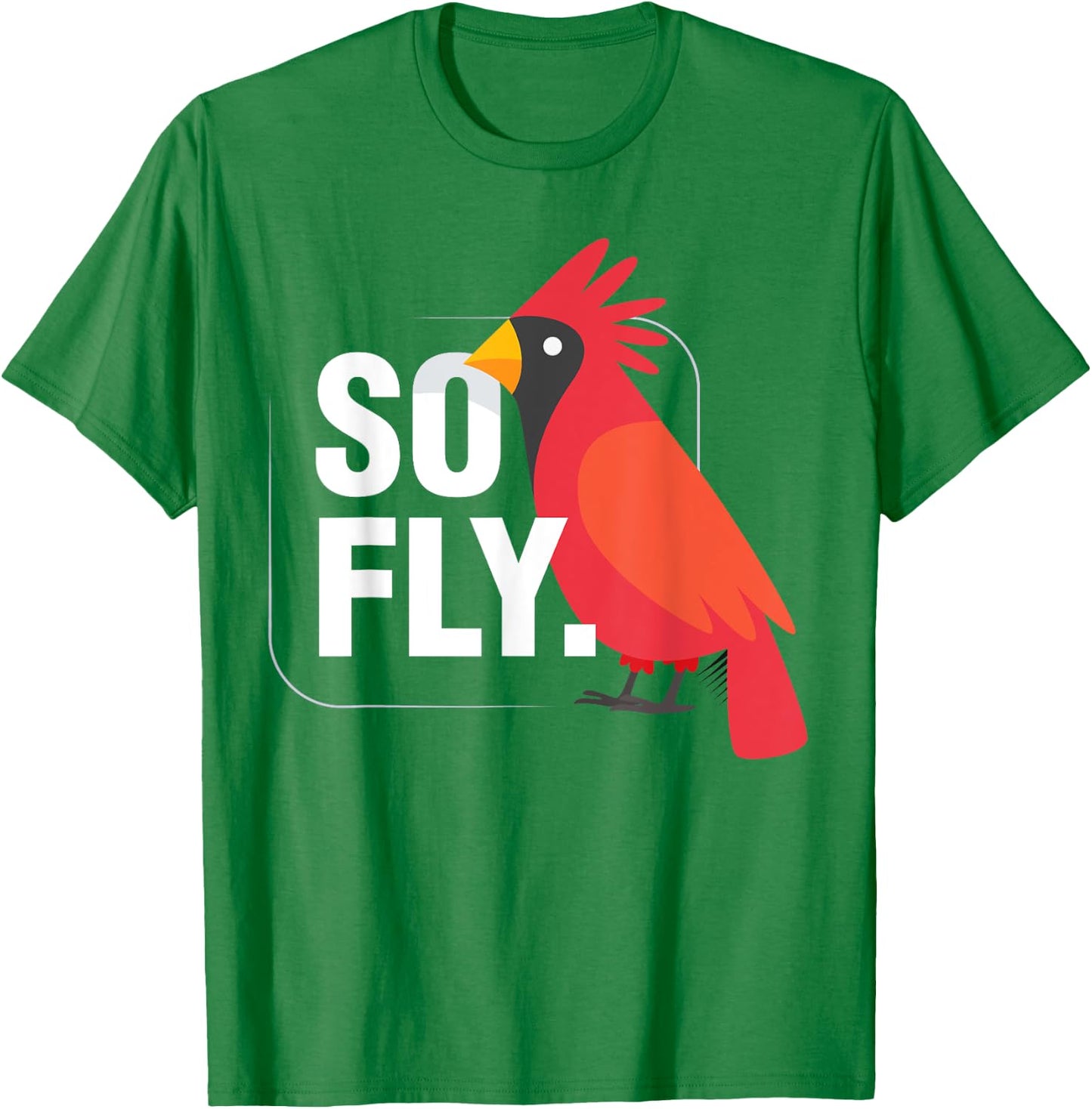 So Fly Northern Cardinal Bird T-Shirt - T-Shirt | Irish Green