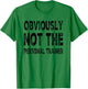 Obviously Not The Personal Trainer T-Shirt - T-Shirt | Irish Green