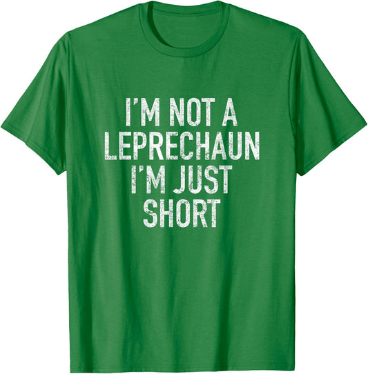 Green St Patricks Day Shirt Im Not A Leprechaun Just Short T-Shirt - T-Shirt | Irish Green