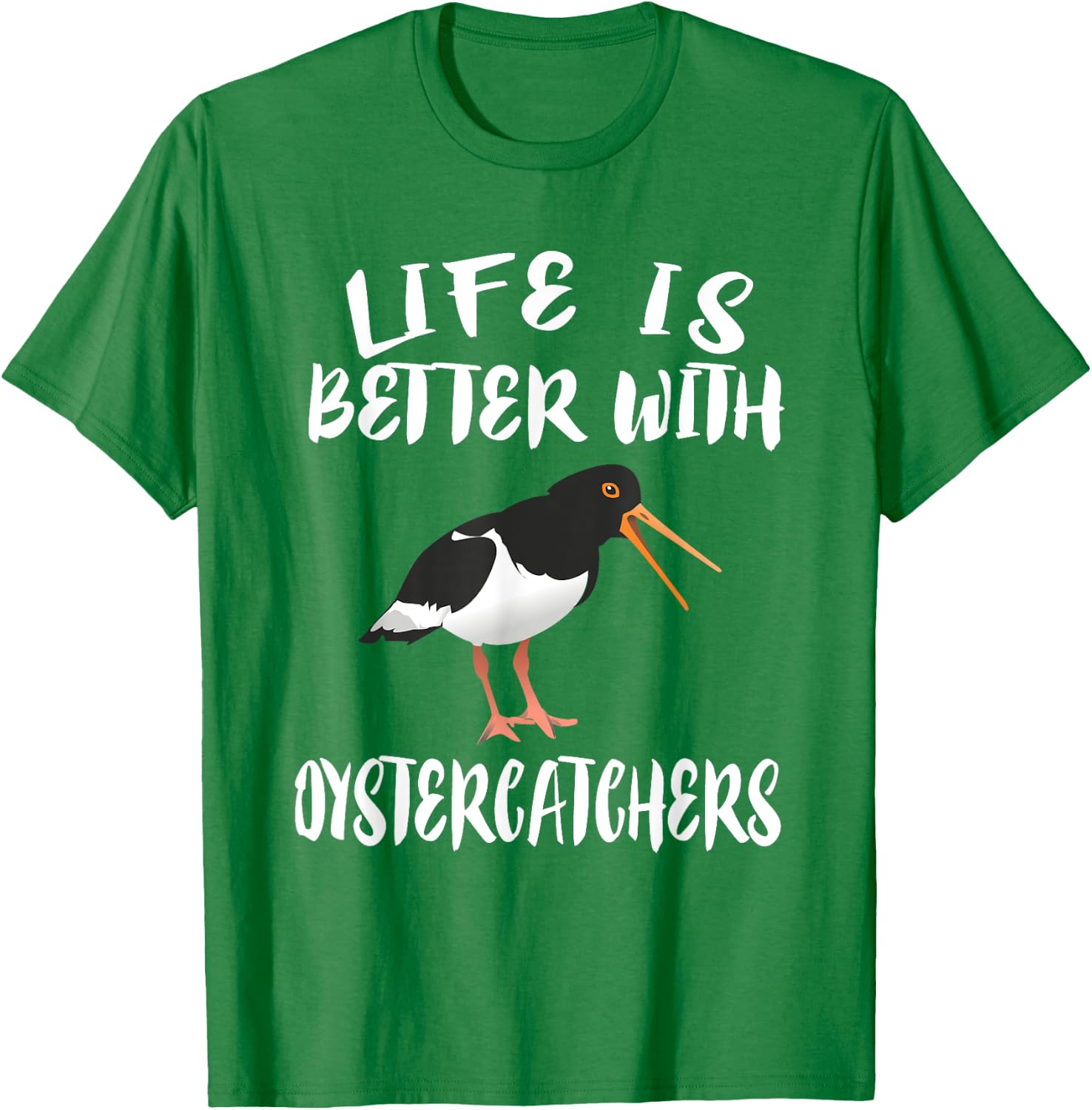 Life Is Better With Oystercatchers Birds Animal Gift T-Shirt - T-Shirt | Irish Green